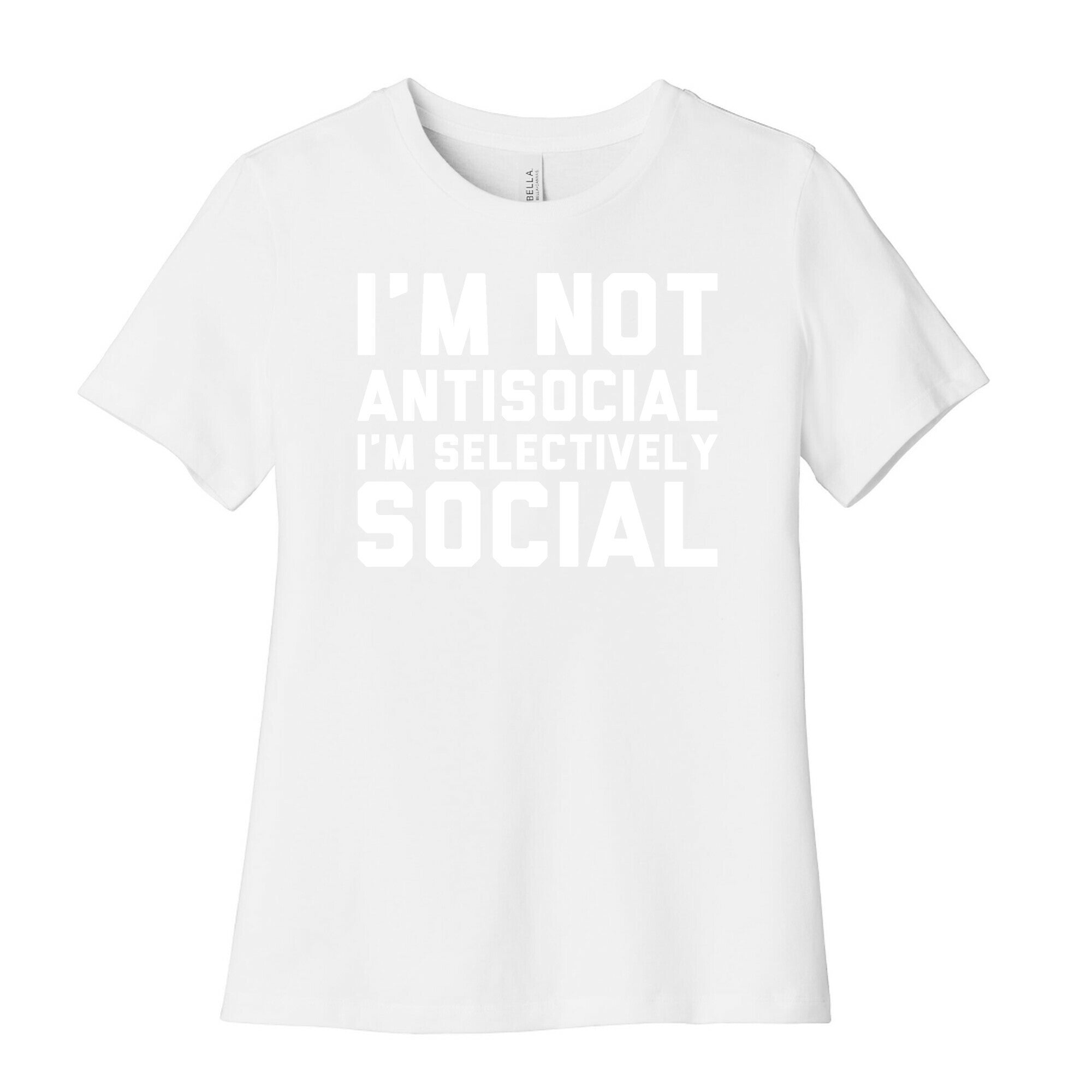 I'm Not Antisocial I'm Selectively Social Women's Cotton Tee